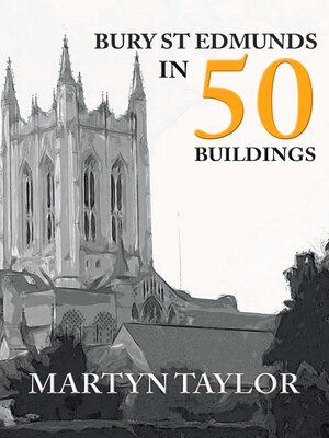cover image of Bury St Edmunds in 50 Buildings